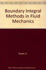 Boundary Integral Methods in Fluid Mechanics