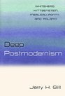 Deep Postmodernism Whitehead Wittgenstein MerleauPonty and Polanyi