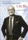 Conversations With I M Pei Light Is the Key