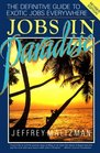 Jobs in Paradise The Definitive Guide to Exotic Jobs Everywhere