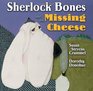 Sherlock Bones and the Missing Cheese