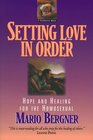 Setting Love in Order Hope and Healing for the Homosexual