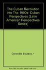 The Cuban Revolution Into The 1990s Cuban Perspectives