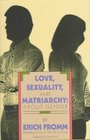 Love Sexuality and Matriarchy About Gender