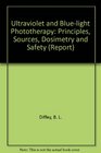 Ultraviolet and Blue Light Phototherapy Principles Sources Dosimetry and Safety