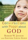 Conversations with Poppi about God An EightYearOld and Her Theologian Grandfather Trade Questions