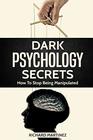 Dark Psychology Secrets How To Stop Being Manipulated