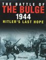 The Battle of the Bulge 1944 Hitler's Last Hope