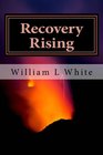Recovery Rising A Retrospective of Addiction Treatment and Recovery Advocacy