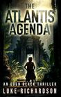 The Atlantis Agenda: A pulse-pounding archaeological thriller (Eden Black Archaeological Thrillers)