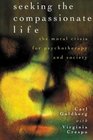 Seeking the Compassionate Life The Moral Crisis for Psychotherapy and Society