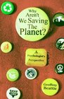 Why Aren't We Saving the Planet A Psychologist's Perspective