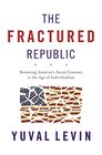 The Fractured Republic Renewing Americas Social Contract in the Age of Individualism