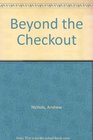 Beyond the Checkout