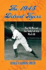 The 1945 Detroit Tigers: Nine Old Men and One Young Left Arm Win It All