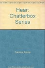 Hear Chatterbox Series