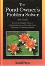 The Pond Owner's Problem Solver Practical and Expert Advice on Designing Stocking and Managing Ponds