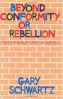 Beyond Conformity or Rebellion  Youth and Authority in America