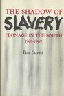 Shadow of Slavery Peonage in the South 190169