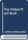 The Potted Plant Book