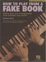 How to Play from a Fake Book: Faking Your Own Arrangements from Melodies and Chords