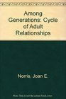 Among Generations The Cycle of Adult Relationships