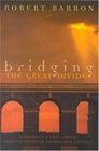 Bridging the Great Divide  Musings of a PostLiberal Post Conservative Evangelical Catholic