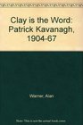 Clay is the Word Patrick Kavanagh 190467