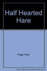 Half Hearted Hare