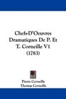 ChefsD'Oeuvres Dramatiques De P Et T Corneille V1