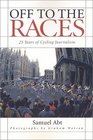 Off to the Races 25 Years of Cycling Journalism