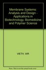 Membrane Systems Analysis and Design  Applications in Biotechnology Biomedicine and Polymer Science