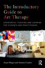 The Introductory Guide to Art Therapy Experiential teaching and learning for students and practitioners