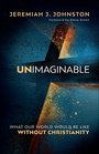 Unimaginable What Our World Would Be Like Without Christianity