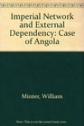 Imperial Network and External Dependency Case of Angola