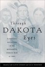 Through Dakota Eyes Narrative Accounts of the Minnesota Indian War of 1862