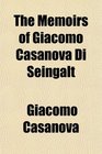 The Memoirs of Giacomo Casanova Di Seingalt