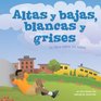 Altas Y Bajas Blancas Y Grises/High and Low White and Grey Un Libro Sobre Las Nubes/ a Book About Clouds