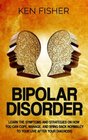 Bipolar Disorder Learn the symptoms and strategies on how you can cope manage and bring back normalcy to your live after your diagnosis