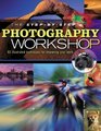 The StepbyStep Photography Workshop More Than 50 Illustrated Techniques for Improving Your Work