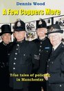 A Few Coppers More More True Tales of a Former Police Officer