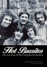 Hot Burritos The True Story of The Flying Burrito Brothers