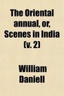 The Oriental annual or Scenes in India