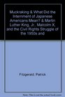 Muckraking  What Did the Internment of Japanese Americans Mean  Martin Luther King Jr Malcolm X and the Civil Rights Struggle of the 1950s and 1960s