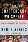 The Quarterback Whisperer How to Build an Elite NFL Quarterback