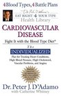 Cardiovascular Disease: Fight It with the Blood Type Diet (Eat Right 4 (for) Your Type Health Library)