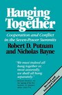 Hanging Together  Cooperation and Conflict in the The SevenPower Summits Revised and Enlarged Edition