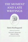 The Moment and Late Writings Kierkegaard's Writings Vol 23