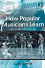 How Popular Musicians Learn A Way Ahead for Music Education