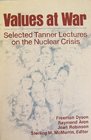 Values at War Selected Tanner Lectures on the Nuclear Crisis